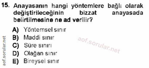15. soru: Anayasanın hangi yöntemlere bağlı olarak değiştirileceğinin bizzat anayasada belirtilmesine ne ad verilir? A) Yöntems…