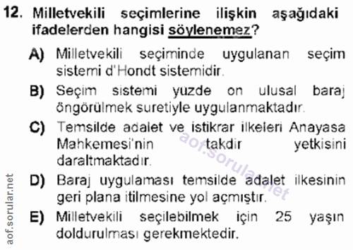 12. soru: Milletvekili seçimlerine ilişkin aşağıdaki ifadelerden hangisi söylenemez? A) Milletvekili seçiminde uygulanan seçim…