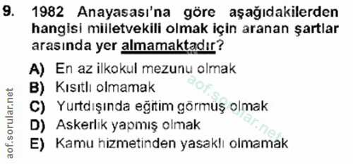 9. soru: 1982 Anayasası'na göre aşağıdakilerden hangisi milletvekili olmak için aranan şartlar arasında yer almamaktadır? A) E…