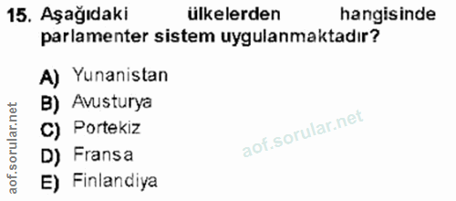 15. soru: Aşağıdaki ülkelerden hangisinde parlamenter sistem uygulanmaktadır? A) Yunanistan B) • Avusturya C) Portekiz D) Frans…