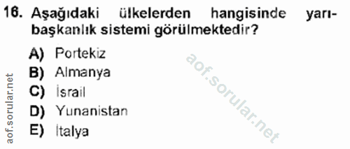 16. soru: Aşağıdaki ülkelerden hangisinde yarı- başkanlık sistemi görülmektedir? A) Portekiz B) Almanya C) İsrail D) Yunanistan…