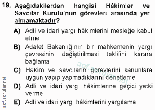 19. soru: Aşağıdakilerden hangisi Hakimler ve Savcılar Kurulu'nun görevleri arasında yer almamaktadır? A) Adli ve idari yargı h…