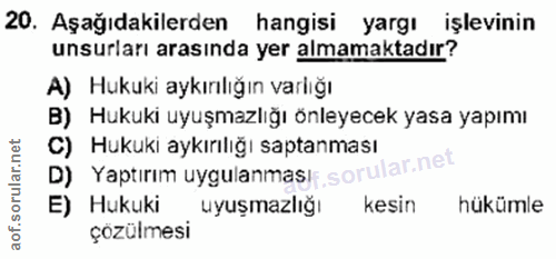 20. soru: Aşağıdakilerden hangisi yargı işlevinin unsurları arasında yer almamaktadır? A) Hukuki aykırılığın varlığı B) Hukuki…