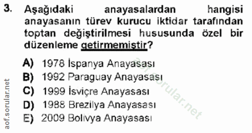 3. soru: Aşağıdaki anayasalardan hangisi anayasanın türev kurucu iktidar tarafindan toptan değiştirilmesi hususunda özel bir d…