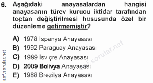 6. soru: Aşağıdaki anayasalardan hangisi anayasanın türev kurucu iktidar tarafından toptan değiştirilmesi hususunda özel bir d…