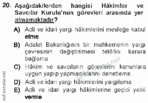 20. soru: Aşağıdakilerden hangisi Hakimler ve Savcılar Kurulu'nun görevleri arasında yer almamaktadır? A) Adli ve idari yargı h…