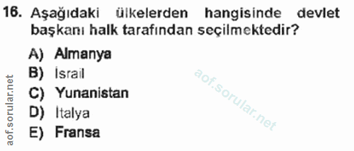 16. soru: Aşağıdaki ülkelerden hangisinde devlet başkanı halk tarafından seçilmektedir? A) Almanya rular.net B) İsrail C) Yunan…