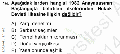 16. soru: Aşağıdakilerden hangisi 1982 Anayasasının Başlangıçta belirtilen ilkelerinden Hukuk Devleti ilkesine ilişkin değildir…
