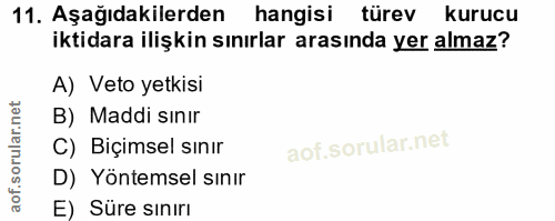 11. soru: Aşağıdakilerden hangisi türev kurucu iktidara ilişkin sınırlar arasında yer almaz? A) Veto yetkisi B) Maddi sınır C)…