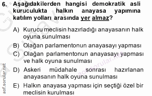 6. soru: Aşağıdakilerden hangisi demokratik asli kuruculukta halkın anayasa yapımına katılım yolları arasında yer almaz? A) Ku…