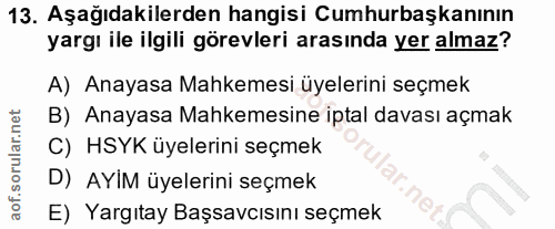 13. soru: Aşağıdakilerden hangisi Cumhurbaşkanının yargı ile ilgili görevleri arasında yer almaz? A) Anayasa Mahkemesi üyelerin…