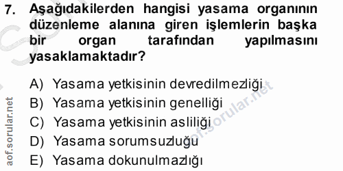 7. soru: Aşağıdakilerden hangisi yasama organının düzenleme alanına giren işlemlerin başka bir organ tarafından yapılmasını ya…