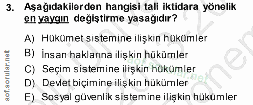 3. soru: Aşağıdakilerden hangisi tali iktidara yönelik en yaygın değiştirme yasağıdır? A) Hükümet sistemine ilişkin hükümler B…