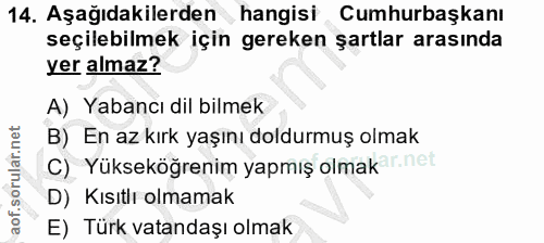 14. soru: Aşağıdakilerden hangisi Cumhurbaşkanı seçilebilmek için gereken şartlar arasında yer almaz? A) Yabancı dil bilmek B)…