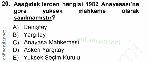 20. soru: Aşağıdakilerden hangisi 1982 Anayasası'na göre yüksek mahkeme olarak sayılmamıştır? A) Danıştay B) Yargıtay C) Anayas…