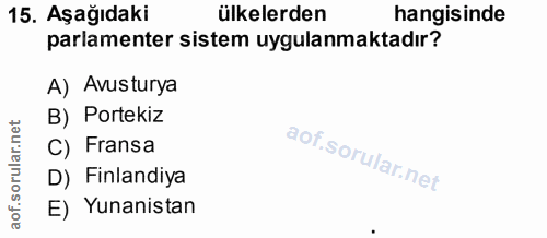 15. soru: Aşağıdaki ülkelerden hangisinde parlamenter sistem uygulanmaktadır? A) Avusturya B) Portekiz C) Fransa D) Finlandiya…