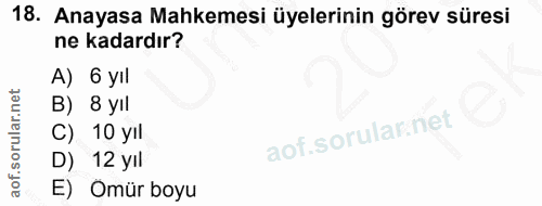 18. soru: Anayasa Mahkemesi üyelerinin görev süresi ne kadardır? A) 6 yıl B) 8 yıl C). 10 yıl D) 12 yIl E) Omür boyu