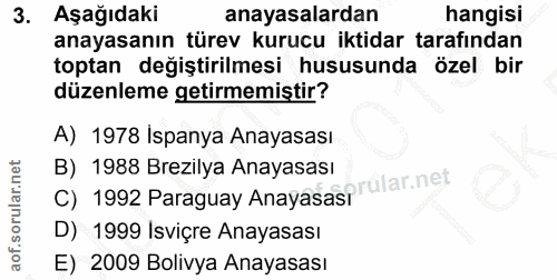 3. soru: Aşağıdaki anayasalardan hangisi anayasanın türev kurucu iktidar tarafından toptan değiştirilmesi hususunda özel bir d…