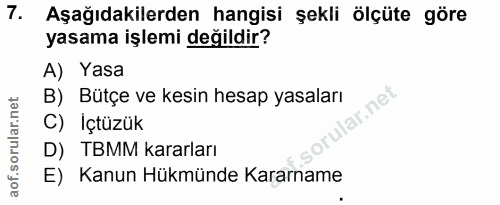 7. soru: Aşağıdakilerden hangisi şekli ölçüte göre yasama işlemi değildir? A) Yasa B) Bütçe ve kesin hesap yasaları lar.net C)…