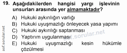 19. soru: Aşağıdakilerden hangisi yargı işlevinin unsurları arasında yer almamaktadır? A) Hukuki aykırılığın varlığı B) Hukuki…