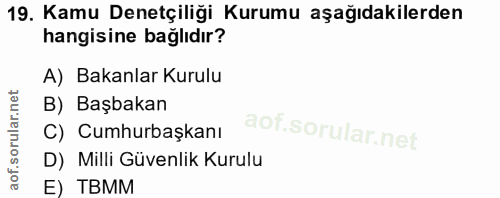 19. soru: Kamu Denetçiliği Kurumu aşağıdakilerden hangisine bağlıdır? A) Bakanlar Kurulu B) Başbakan C) Cumhurbaşkanı D) Milli…