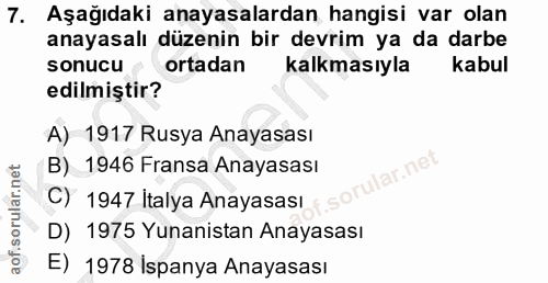 7. soru: Aşağıdaki anayasalardan hangisi var olan anayasalı düzenin bir devrim ya da darbe sonucu ortadan kalkmasıyla kabul ed…