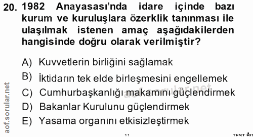 20. soru: 1982 Anayasası'nda idare içinde bazı kurum ve kuruluşlara özerklik tanınması ile ulaşılmak istenen amaç aşağıdakilerd…