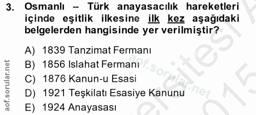 3. soru: Osmanlı - Türk anayasacılık hareketleri içinde eşitlik ilkesine ilk kez aşağıdaki belgelerden hangisinde yer verilmiş…