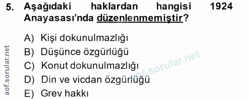 5. soru: Aşağıdaki haklardan hangisi 1924 Anayasası'nda düzenlenmemiştir? A) Kişi dokunulmazlığı B) Düşünce özgürlüğü C) Konut…