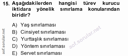 15. soru: Aşağıdakilerden hangisi türev kurucu iktidara yönelik sınırlama konularından biridir? A) Yaş sınırlaması B) Cinsiyet…