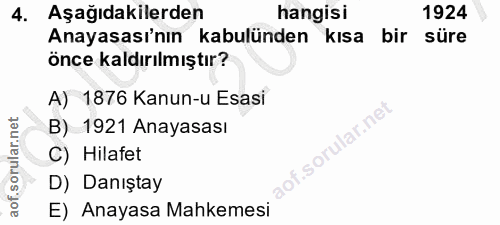 4. soru: Aşağıdakilerden hangisi 1924 Anayasası'nın kabulünden kısa bir süre önce kaldırılmıştır? A) 1876 Kanun-u Esasi B) 192…