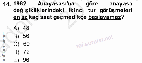 14. soru: 1982 Anayasası'na göre anayasa değişikliklerindeki ikinci tur görüşmeleri en az kaç saat geçmedikçe başlayamaz? A) 48…