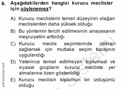 6. soru: Aşağıdakilerden hangisi kurucu meclisler için söylenemez? A) Kurucu meclislerin temsil düzeyinin olağan meclislerden…