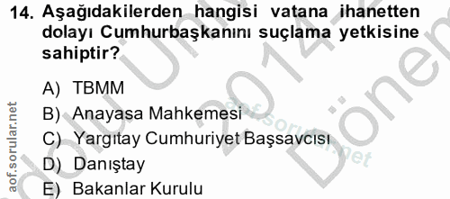 14. soru: Aşağıdakilerden hangisi vatana ihanetten dolayı Cumhurbaşkanını suçlama yetkisine sahiptir? A) TBMM one B) Anayasa Ma…