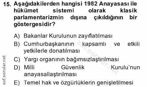 15. soru: Aşağıdakilerden hangisi 1982 Anayasası ile hükümet sistemi olarak klasik parlamentarizmin dışına çıkıldığının bir gös…