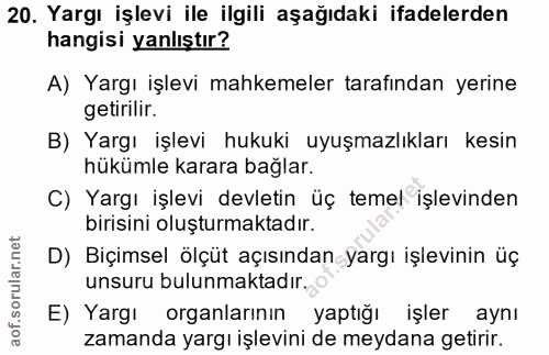 20. soru: Yargı işlevi ile ilgili aşağıdaki ifadelerden hangisi yanlıştır? A) Yargı işlevi mahkemeler tarafından yerine getiril…
