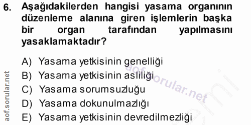 6. soru: Aşağıdakilerden hangisı yasama organının düzenleme alanına giren işlemlerin başka bir organ tarafından yapılmasını ya…