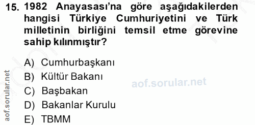 15. soru: 1982 Anayasası'na göre aşağıdakilerden hangisi Türkiye Cumhuriyetini ve Türk milletinin birliğini temsil etme görevin…