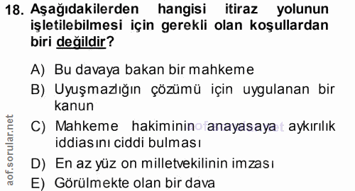 18. soru: Aşağıdakilerden hangisi itiraz yolunun işletilebilmesi için gerekli olan koşullardan biri değildir? A) Bu davaya baka…