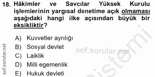 18. soru: Hâkimler ve Savcilar Yüksek Kurulu işlemlerinin yargısal denetime açık olmaması aşağıdaki hangi ilke açısından büyük…