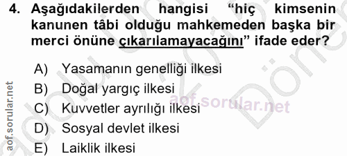 4. soru: Aşağıdakilerden hangisi "hiç kimsenin kanunen tâbi olduğu mahkemeden başka bir merci önüne çıkarılamayacağını" ifade…