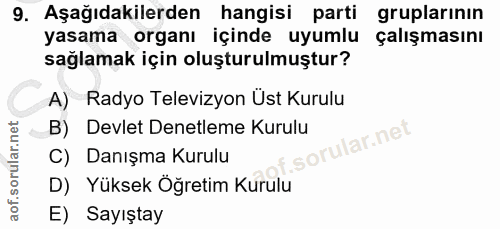 9. soru: Aşağıdakilerden hangisi parti gruplarinin yasama organı içinde uyumlu çalışmasını sağlamak için oluşturulmuştur? A) R…