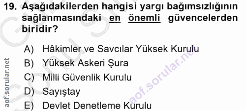 19. soru: Aşağıdakilerden hangisi yargı bağımsızlığının sağlanmasındaki en önemli güvencelerden biridir? A) Hâkimler ve Savcıla…