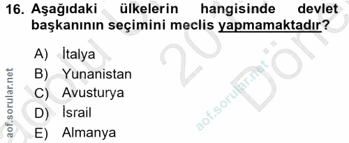 16. soru: Aşağıdaki ülkelerin hangisinde devlet başkanının seçimini meclis yapmamaktadır? A) Italya B) Yunanistan C) Avusturya…