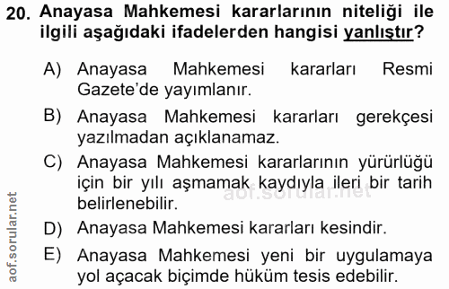 20. soru: Anayasa Mahkemesi kararlarının niteliği ile ilgili aşağıdaki ifadelerden hangisi yanlıştır? A) Anayasa Mahkemesi kara…
