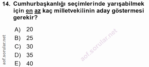 14. soru: Cumhurbaşkanlığı seçimlerinde yarışabilmek için en az kaç milletvekilinin aday göstermesi gerekir? A) 20 B) 25 C) 30…