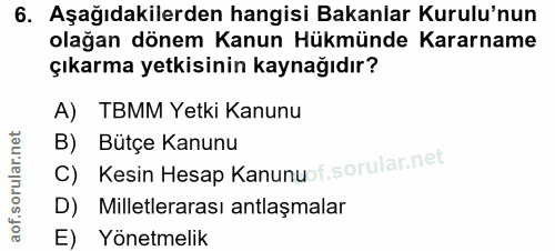 6. soru: Aşağıdakilerden hangisi Bakanlar Kurulu'nun olağan dönem Kanun Hükmünde Kararname çıkarma yetkisinin kaynağıdır? A) T…