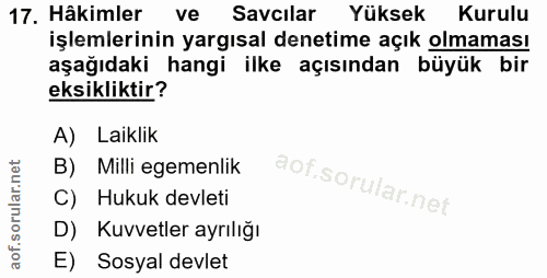 17. soru: Hâkimler ve Savcilar Yüksek Kurulu işlemlerinin yargısal denetime açık olmaması aşağıdaki hangi ilke açısından büyük…