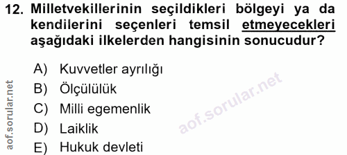 12. soru: Milletvekillerinin seçildikleri bölgeyi ya da kendilerini seçenleri temsil etmeyecekleri aşağıdaki ilkelerden hangisi…