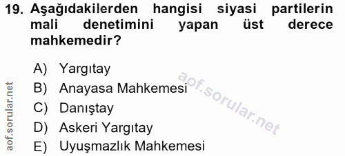 19. soru: Aşağıdakilerden hangisi siyasi partilerin mali denetimini yapan üst derece mahkemedir? A) Yargıtay B) Anayasa Mahkeme…